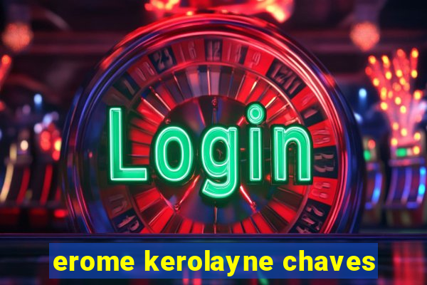 erome kerolayne chaves